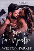 Fake It for Wealth by Weston Parker