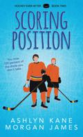 Scoring Position (Hockey Ever After #2) by Ashlyn Kane