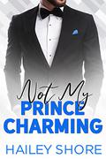 Not My Prince Charming (Calico Cove #2) by Hailey Shore
