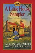 A Little House Sampler by Laura Ingalls Wilder