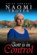 Gott is in Control by Naomi Troyer