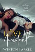 Love by Accident by Weston Parker