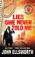 Lies She Never Told Me by John Ellsworth