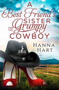 A Best Friend's Sister for the Grumpy Cowboy by Hanna Hart