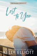 Lost to You by Kelly Elliott