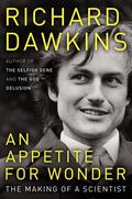 An Appetite for Wonder (Richard Dawkins' Memoirs #1) by Richard Dawkins