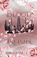 Blood and Reign (Blood and Ruin #3) by Rumer Hale