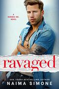Ravaged (Burned, Inc. #2) by Naima Simone