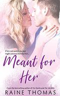 Meant for Her by Raine Thomas