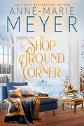 The Shop Around the Corner: A Sweet, Small Town, Southern Romance (Sweet Tea and a Southern Gentleman #2) by Anne-Marie Meyer