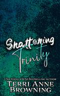 Shattering Trinity (Rockers' Legacy #9) by Terri Anne Browning