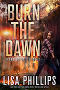 Burn the Dawn by Lisa Phillips