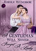 A Gentleman Will Never... Forget a Lady (The Governess Chronicles #3) by Emily Windsor