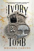 The Ivory Tomb by Melissa Caruso