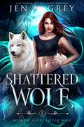 Shattered Wolf by Jen L. Grey