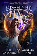 Kissed by Chaos by Kel Carpenter, Aurelia Jane