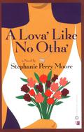 A Lova' Like No Otha' by Stephanie Perry Moore