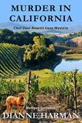 Murder in California: A Chef Dani Rosetti Cozy Mystery by Dianne Harman