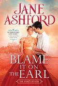 Blame It on the Earl (The Duke's Estates #3) by Jane Ashford