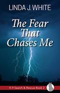 The Fear That Chases Me by Linda J. White