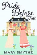 Pride Before a Fall: A Humor-Filled Romantic Pride and Prejudice Variation by Mary Smythe