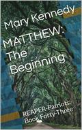 MATTHEW: The Beginning: REAPER-Patriots: Book Forty-Three by Mary Kennedy