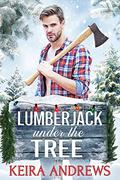 Lumberjack Under the Tree by Keira Andrews