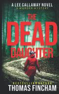 The Dead Daughter (Lee Callaway #1) by Thomas Fincham