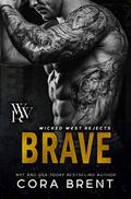 Brave: Wicked West Rejects (Wicked West Rejects #2) by Cora Brent