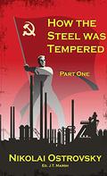 How the Steel Was Tempered by Nikolai Ostrovsky