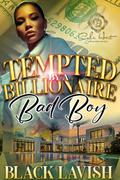 Tempted By A Billionaire Bad Boy by Black Lavish