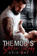 The Mob's Stolen Baby by Aria Ray, Sarina Hart