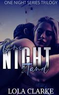 One Night Stand: Complete Trilogy (One Night Stand #1) by Lola Clarke