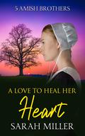 A Love to Heal Her Heart by Sarah Miller