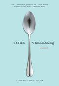 Elena Vanishing by Clare B. Dunkle