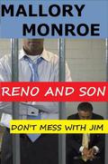 Reno and Son: Don't Mess with Jim by Mallory Monroe