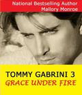 Tommy Gabrini 3: Grace Under Fire by Mallory Monroe