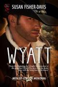 Wyatt  Men of Clifton, Montana Book 4 by Susan Fisher-Davis