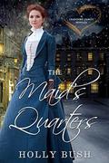 The Maid's Quarters (Crawford Family #2.5) by Holly Bush