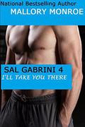 Sal Gabrini 4: I'll Take You There by Mallory Monroe