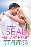 A SEAL's Vigilant Heart by Caitlyn O'Leary