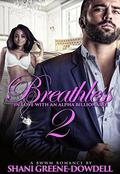 Breathless 2: In Love With An Alpha Billionaire by Shani Greene-Dowdell