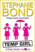 Temp Girl: part 2 of 6 by Stephanie Bond