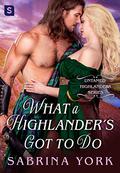 What a Highlander's Got to Do (Untamed Highlanders #5) by Sabrina York