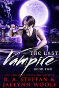 The Last Vampire: Book Two (The Last Vampire #2) by Jaelynn Woolf