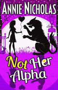 Not Her Alpha by Annie Nicholas