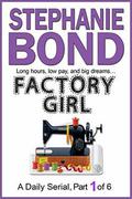 FACTORY GIRL: part 1 of 6 by Stephanie Bond