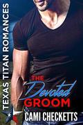 The Devoted Groom: Texas Titan Romances (Quinn Family Romance) by Cami Checketts