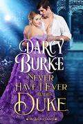 Never Have I Ever With a Duke by Darcy Burke