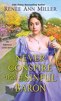 Never Conspire with a Sinful Baron (Infamous Lords #4) by Renee Ann Miller